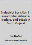 Paperback Industrial transition in rural India: Artisans, traders, and tribals in South Gujarat Book