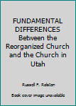 Hardcover FUNDAMENTAL DIFFERENCES Between the Reorganized Church and the Church in Utah Book