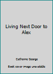 Living Next Door to Alex