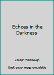 Hardcover Echoes in the Darkness Book