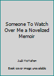 Paperback Someone To Watch Over Me a Novelized Memoir Book