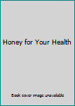 Paperback Honey for Your Health Book