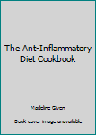 Hardcover The Ant-Inflammatory Diet Cookbook Book