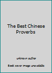 Unknown Binding The Best Chinese Proverbs Book