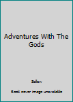 Hardcover Adventures With The Gods Book