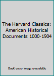 Unknown Binding The Harvard Classics: American Historical Documents 1000-1904 Book