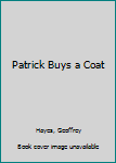 Hardcover Patrick Buys a Coat Book