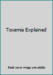 Unknown Binding Toxemia Explained Book