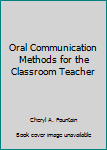 Oral Communication Methods for the Classroom Teacher