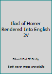 Hardcover Iliad of Homer Rendered Into English 2V Book