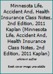 Spiral-bound Minnesota Life, Accident And, Health Insurance Class Notes, 2nd Edition, 2011 Kaplan (Minnesota Life, Accident And, Health Insurance Class Notes, 2nd Edition, 2011 Kaplan) Book