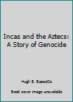 Paperback Incas and the Aztecs: A Story of Genocide Book