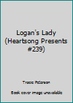 Mass Market Paperback Logan's Lady (Heartsong Presents #239) Book