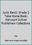 Paperback Junk Band, Grade 2 Take-Home Book: Harcourt School Publishers Collections Book