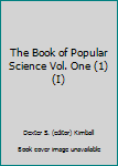 The Book of Popular Science Vol. One (1)