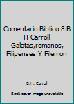 Paperback Comentario Biblico 8 B H Carroll Galatas,romanos, Filipenses Y Filemon Book