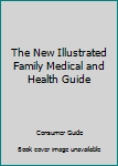 Hardcover The New Illustrated Family Medical and Health Guide Book