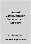 Paperback Animal Communication Behavior, and Restraint Book