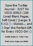 Paperback Save the Turtles Journal - JUST for VSCO GIRLS (100 Lined Blank Pages, Soft Cover) (Large, 8. 5 X11 ) : Sksksk... and I Oop! the Perfect Gift for Every VSCO Girl :) Book