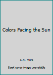 Hardcover Colors Facing the Sun Book