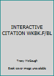 Paperback INTERACTIVE CITATION WKBK.F/BL Book