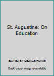 Hardcover St. Augustine: On Education [Unknown] Book