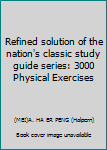 Paperback Refined solution of the nation's classic study guide series: 3000 Physical Exercises Book