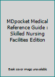 Spiral-bound MDpocket Medical Reference Guide : Skilled Nursing Facilities Edition Book
