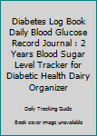 Paperback Diabetes Log Book Daily Blood Glucose Record Journal : 2 Years Blood Sugar Level Tracker for Diabetic Health Dairy Organizer Book