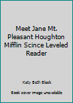 Paperback Meet Jane Mt. Pleasant Houghton Mifflin Scince Leveled Reader Book