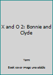 Paperback X and O 2: Bonnie and Clyde Book