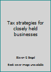 Hardcover Tax strategies for closely held businesses Book
