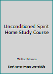 Hardcover Unconditioned Spirit Home Study Course Book