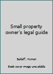 Unknown Binding Small property owner's legal guide Book