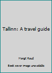 Unknown Binding Tallinn: A travel guide Book