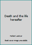 Paperback Death and the life hereafter Book