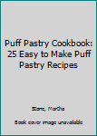 Paperback Puff Pastry Cookbook: 25 Easy to Make Puff Pastry Recipes Book