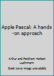 Paperback Apple Pascal: A hands-on approach Book