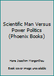 Paperback Scientific Man Versus Power Politics (Phoenix Books) Book