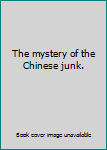 Unknown Binding The mystery of the Chinese junk. Book
