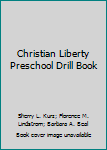 Paperback Christian Liberty Preschool Drill Book