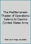 The Mediterranean Theater of Operations: Salerno to Cassino (United States Army