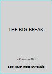 Unknown Binding THE BIG BREAK Book