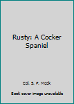 Rusty: A Cocker Spaniel