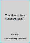 Paperback The Moon-piece (Leopard Book) Book