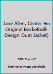 Unknown Binding Jane Allen, Center 9in Original Basketball-Design Dust Jacket) Book