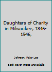 Unknown Binding Daughters of Charity in Milwaukee, 1846-1946, Book