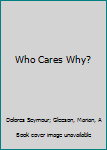 Mass Market Paperback Who Cares Why? Book