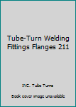 Hardcover Tube-Turn Welding Fittings Flanges 211 Book