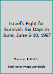 Paperback Israel's Fight for Survival: Six Days in June, June 5-10, 1967 Book